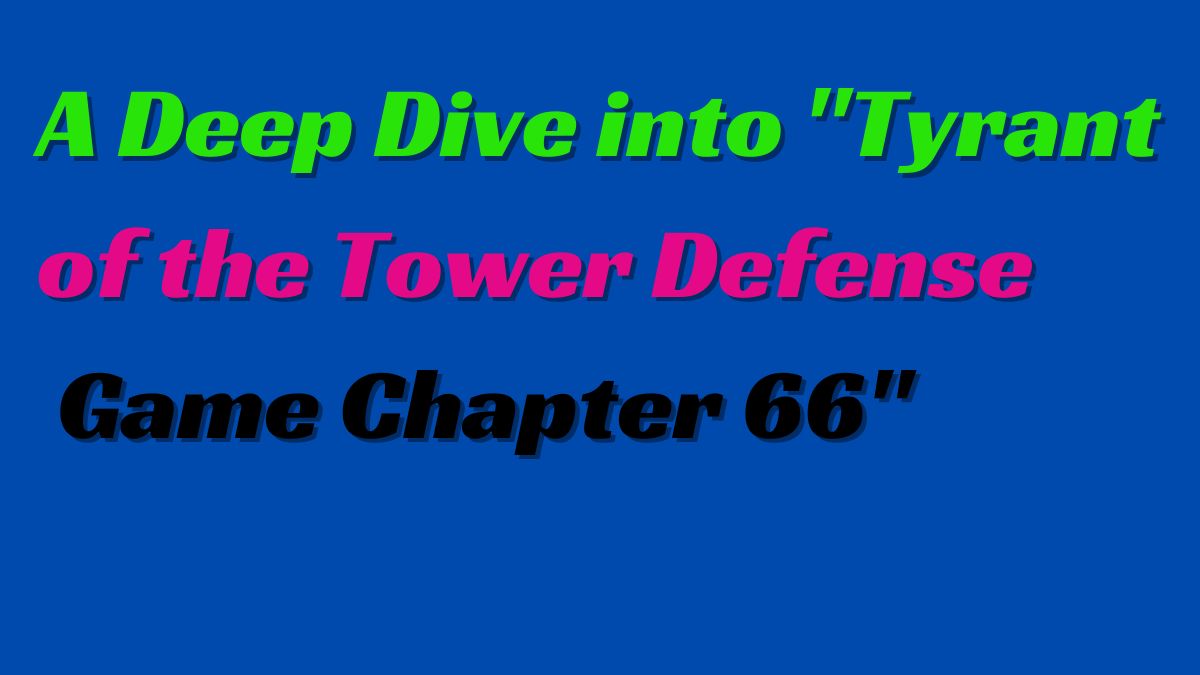Tyrant of the Tower Defense Game